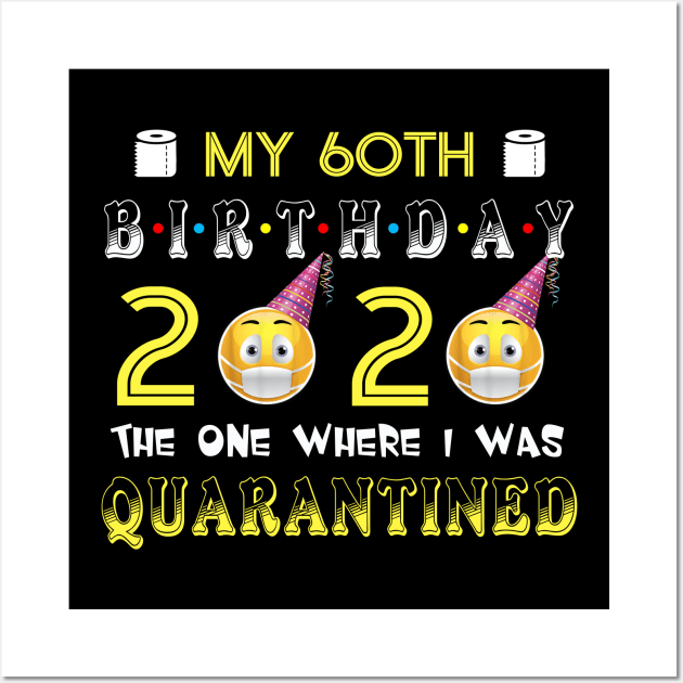 my 60th Birthday 2020 The One Where I Was Quarantined Funny Toilet Paper Wall Art by Jane Sky